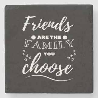Friends are the Family you choose Classic Stone Coaster