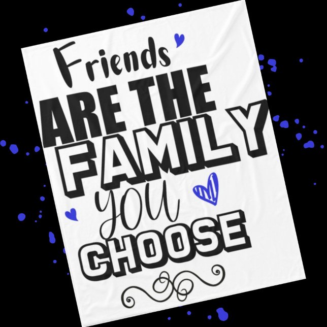 Friends Are The Family You Choose Fleece Blanket (Creator Uploaded)