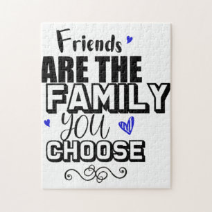 Friends Are The Family You Choose Jigsaw Puzzle