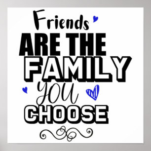 Friends Are The Family You Choose Poster