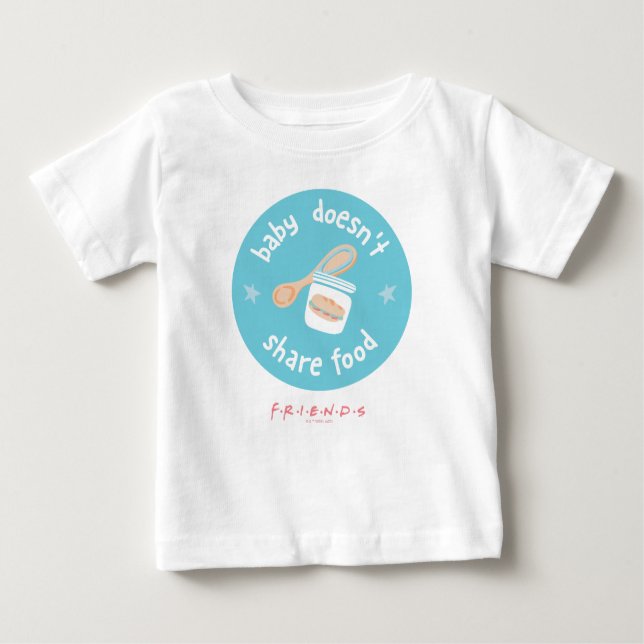 FRIENDS™ | Baby Doesn't Share Food Baby T-Shirt (Front)