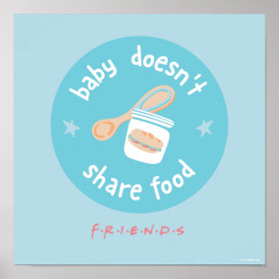 FRIENDS™ Baby Doesn't Share Food Poster