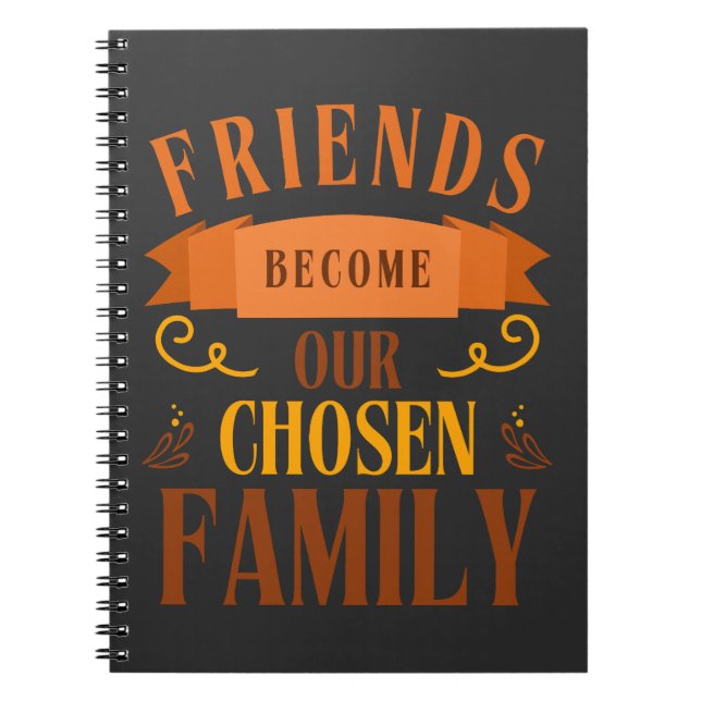 Friends Become Our Chosen Family Friendship Day Notebook (Front)
