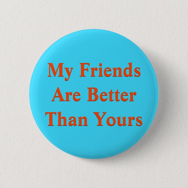 Friends Better Pin Button (Front)