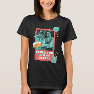 Friends Birthday Could You Be Any Older With Joey T-Shirt