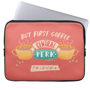 FRIENDS™ But First Coffee - Central Perk Laptop Sleeve