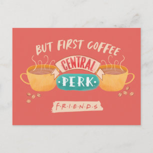 FRIENDS™ But First Coffee - Central Perk Postcard
