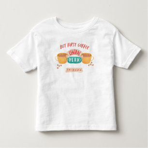 FRIENDS™ But First Coffee - Central Perk Toddler T-Shirt