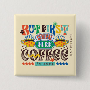 FRIENDS™   But First Coffee Vibrant Graphic 15 Cm Square Badge