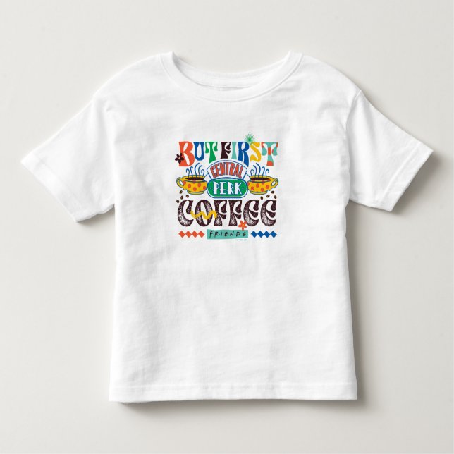 FRIENDS™ | But First Coffee Vibrant Graphic Toddler T-Shirt (Front)