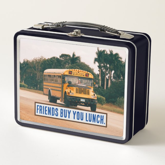 Friends Buy You Lunch School bus   Metal Lunch Box (Front)