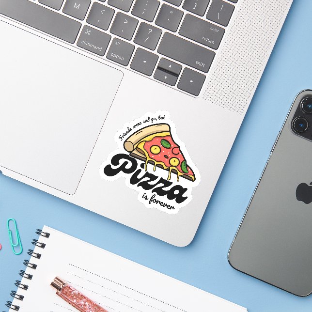 Friends Come and Go, But Pizza Is Forever Funny (Laptop w/ iPhone)