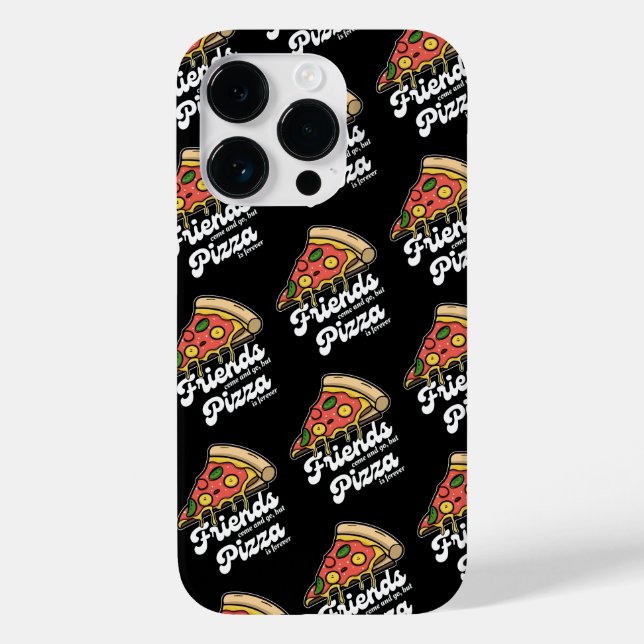 Friends Come and Go, But Pizza Is Forever Funny Case-Mate iPhone Case (Back)