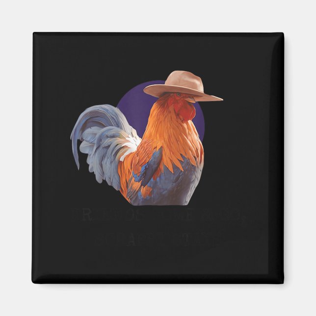 Friends Come And Go Scrappy Stays Funny Chicken Me Magnet (Front)