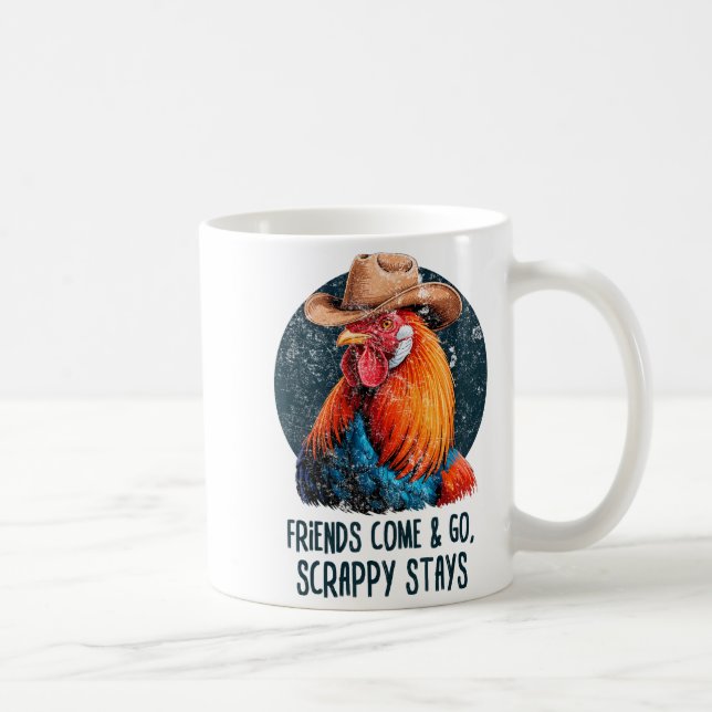 Friends Come And Go Scrappy Stays Humor Chicken Me Coffee Mug (Right)