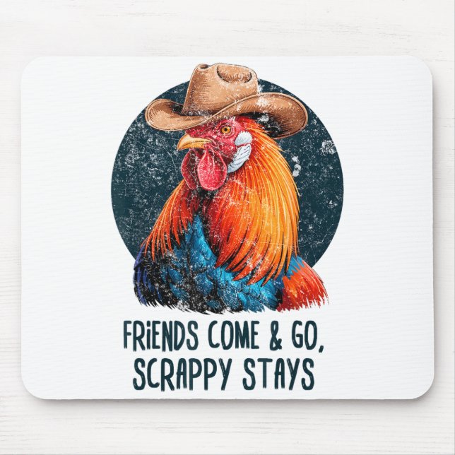 Friends Come And Go Scrappy Stays Humor Chicken Me Mouse Pad (Front)