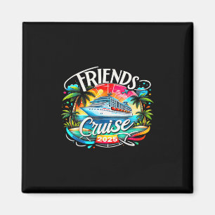 Friends Cruise 2025 Cruise Squad 2025 Funny Friend Magnet
