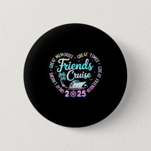 Friends Cruise 2025 Matching Group Vacation Trip C 6 Cm Round Badge