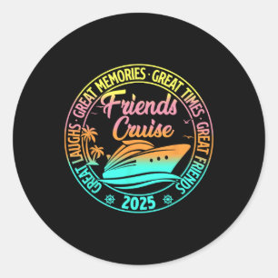 Friends Cruise 2025 Vacation Trip Cruising Friends Classic Round Sticker