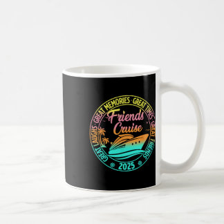 Friends Cruise 2025 Vacation Trip Cruising Friends Coffee Mug