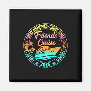 Friends Cruise 2025 Vacation Trip Cruising Friends Magnet
