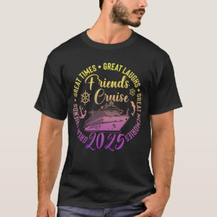 friends cruise 2025 vacation trip cruising friends T-Shirt
