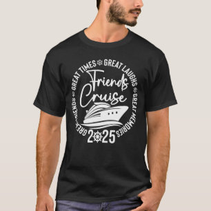 friends cruise 2025 vacation trip cruising friends T-Shirt