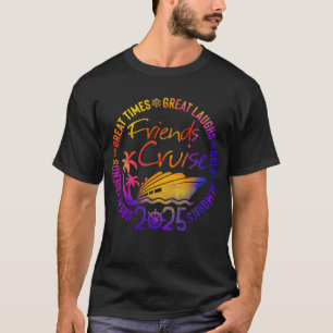 Friends cruise 2025 vacation trip cruising friends T-Shirt