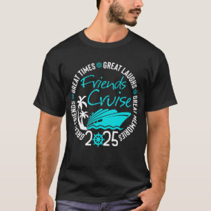 friends cruise 2025 vacation trip cruising friends T-Shirt