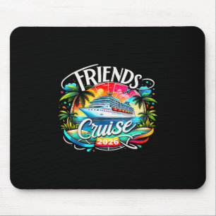 Friends Cruise 2026 Cruise Squad 2026 Funny Friend Mouse Pad