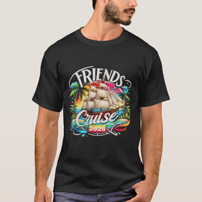 Friends Cruise 2026 Cruise Squad 2026 Funny Friend T-Shirt (Front)