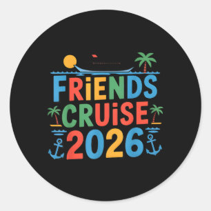 Friends Cruise 2026 Group Vacation Matching Travel Classic Round Sticker