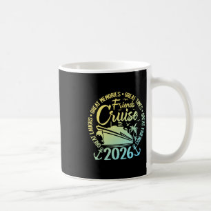 Friends Cruise 2026 Vacation Trip Cruising Friends Coffee Mug