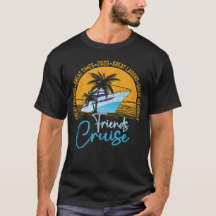 Friends Cruise 2026 Vacation Trip Cruising Friends T-Shirt
