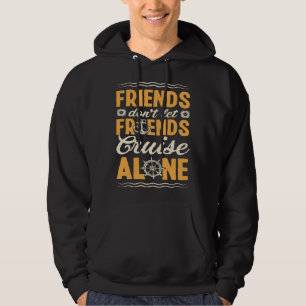 Friends Don Let Friends Cruise Alone Matching Crui Hoodie