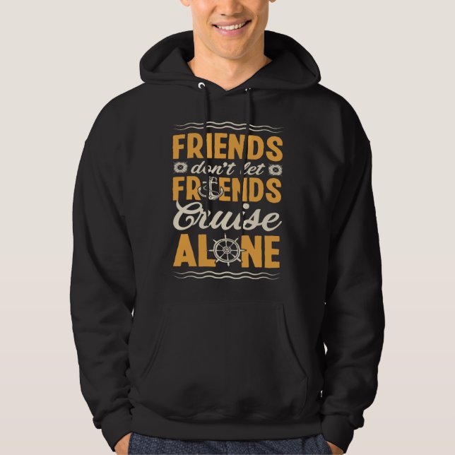 Friends Don Let Friends Cruise Alone Matching Crui Hoodie (Front)