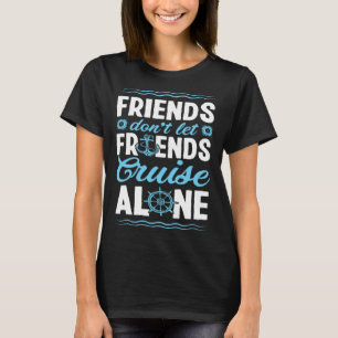 Friends Don Let Friends Cruise Alone Matching Crui T-Shirt