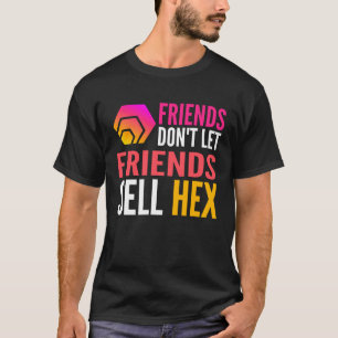 Friends Don Let Friends Sell HEX Crypto T-Shirt
