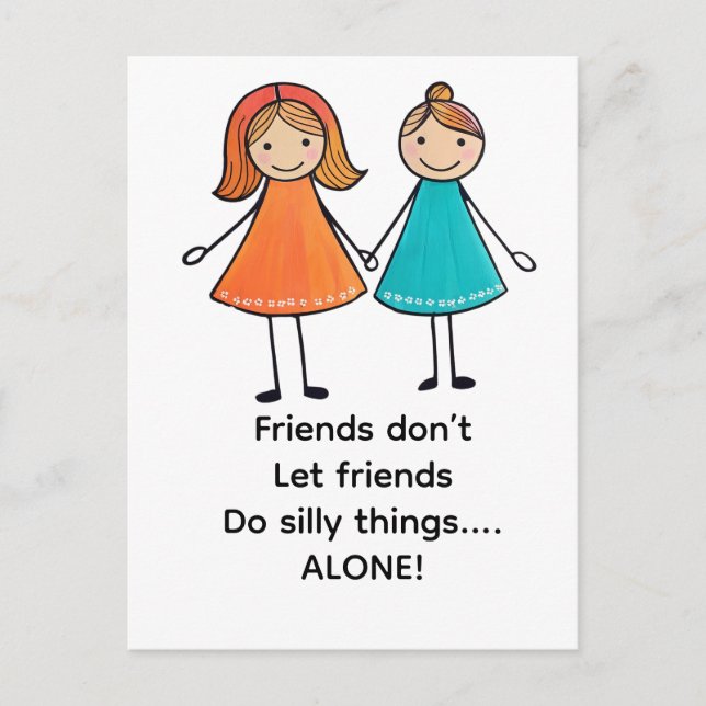 Friends don’t let friends do silly things alone postcard (Front)