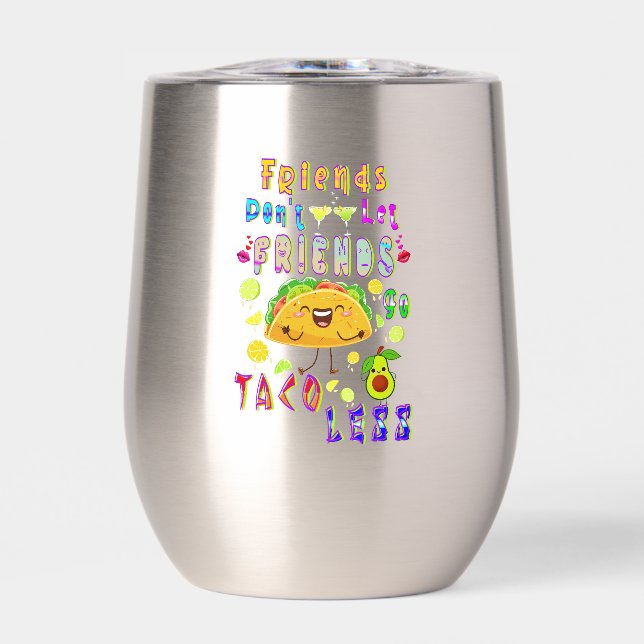 Friends Don’t Let Friends Go Taco Less (Front)