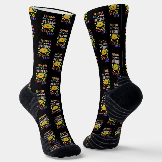 Friends Don’t Let Friends Go Taco Less Socks (Angled)
