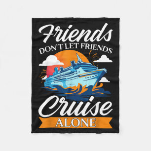 Friends Don't Cruise Alone Funny Cruising Ship Mat Fleece Blanket