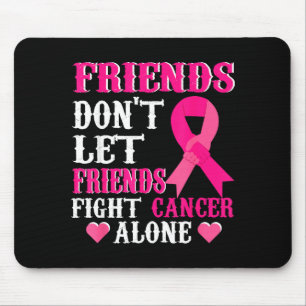 Friends Don't Fight Alone Breast Cancer Awareness Mouse Pad