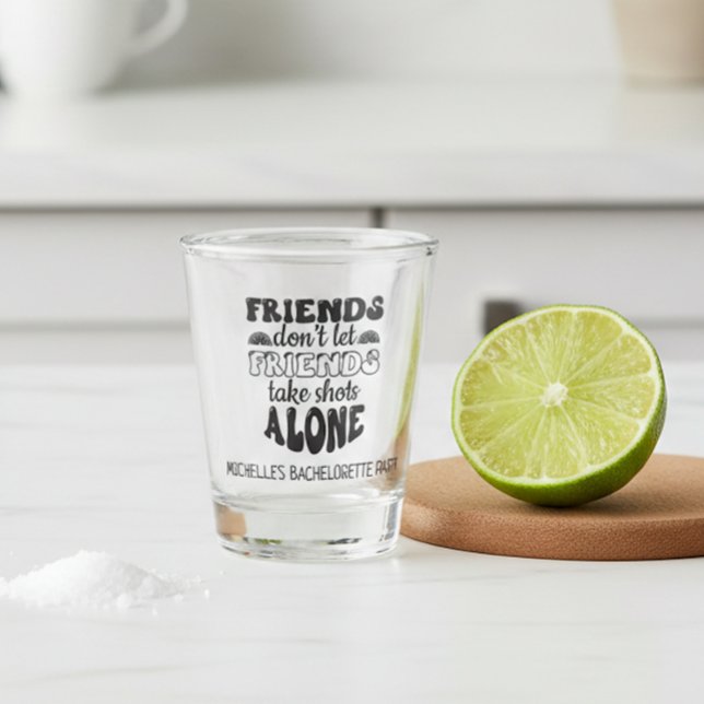 Friends Don't Let Friends Bachelorette Party  Shot Glass (Creator Uploaded)