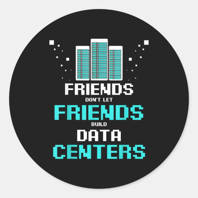 Friends Don't Let Friends Build Data Center Progra Classic Round Sticker (Front)
