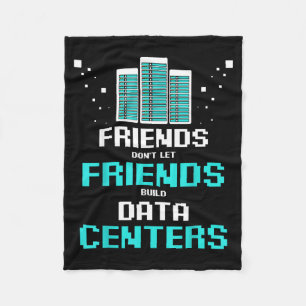 Friends Don't Let Friends Build Data Center Progra Fleece Blanket
