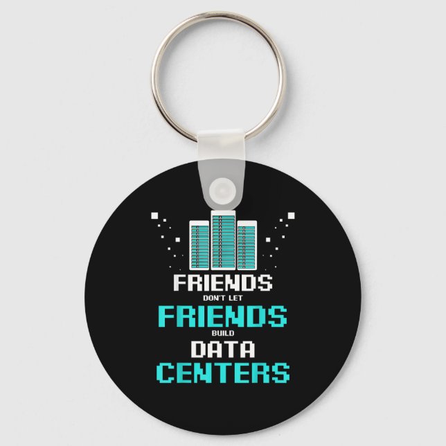 Friends Don't Let Friends Build Data Center Progra Key Ring (Front)