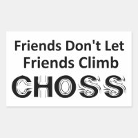 Friends Don't Let Friends Climb Choss