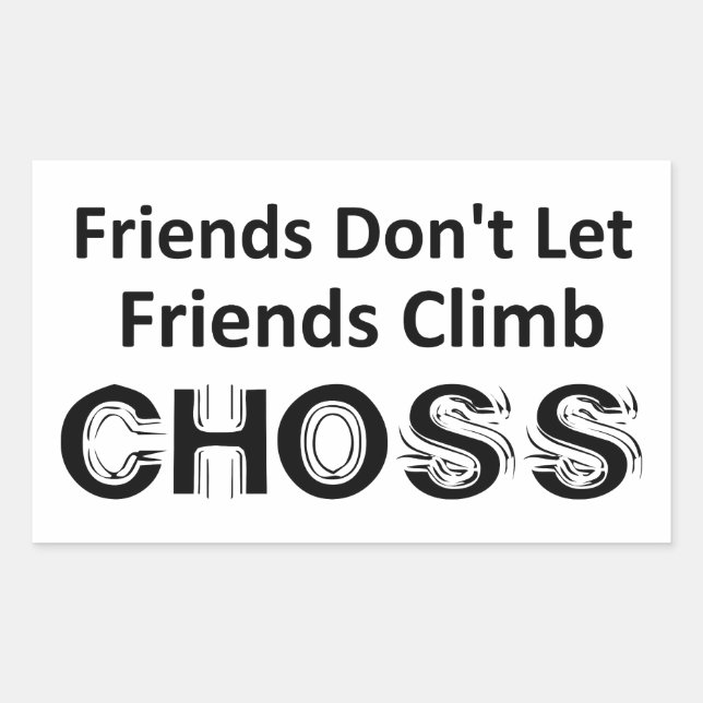 Friends Don't Let Friends Climb Choss Rectangular Sticker (Front)