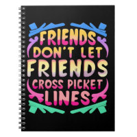 Friends Don't Let Friends Cross Picket Lines